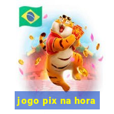 jogo pix na hora